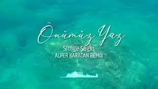 Simge Sağın - Önümüz Yaz ( Alper Karacan Remix ) #melodichouse