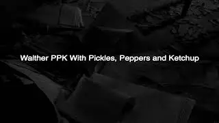 Devon Welsh - Walther PPK with Pickles, Peppers and Ketchup (Official Video)