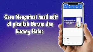 Cara Mengatasi hasil edit foto di Pixellab Buram atau Ngeblur