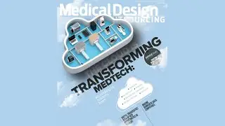 Medical Design & Outsourcing's– May 2022 Digital Issue Preview