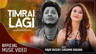 Timrai Lagi • Grishma Khadka | Feat. Najir Husen • Rikesh Gurung Keys | New Nepali  Song 2021