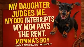 My Daughter Judges Me. My Dog Interrupts. My Mom Pays the Rent.