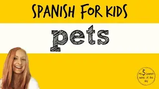 How to say Pets in Spanish | Spanish Lessons for Kids