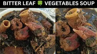 How I made the ultimate Bitter Leaf Vegetable Soup!