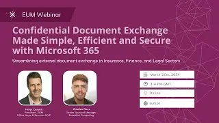 Webinar: Confidential Document Exchange Made Simple, Efficient and Secure with Microsoft 365