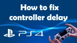 How to fix controller delay PS4
