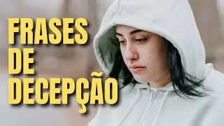 FRASES DE DECEPÇÃO para status do whatsapp