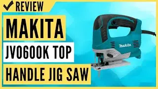 Makita JV0600K Top Handle Jig Saw, with Tool Case Review