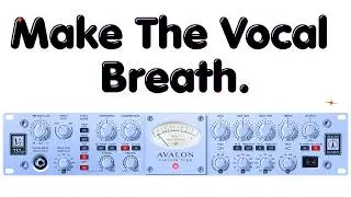 Creating A Lead Vocal Chain With Just 3 Effects and The AVALON Vt 737