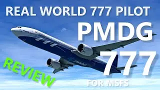 PMDG Boeing 777-300ER for MSFS - First Impressions! | Real Boeing 777 Pilot | Fun, Flight & Failures
