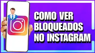 COMO VER OS BLOQUEADOS NO INSTAGRAM