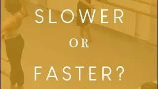 Slower or faster tempo for ballet exercises?