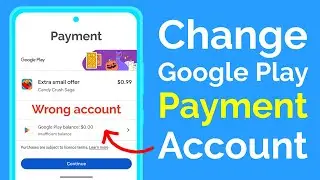 How to Change Google Play Account for Payment (switch account)