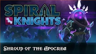 Spiral Knights: Shroud of the Apocrea