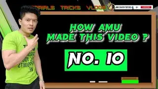 HOW AMU MADE THIS VIDEO ? NO. 10