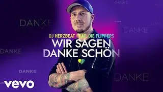 DJ Herzbeat - Wir sagen danke schön (Offizielles Video) ft. Die Flippers
