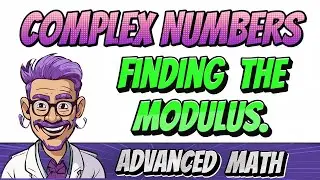 Advanced Math - How to find the Modulus of a Complex number.