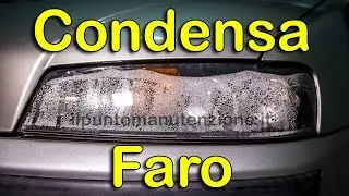 Condensa faro auto, come risolvere