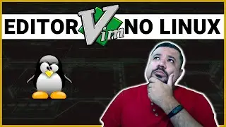 Primeiros passos com o VIM no Linux | Editores de Texto