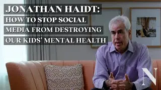 Jonathan Haidt: How To Stop Social Media From Destroying Our Kids’ Mental Health