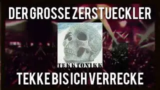 Der Grosse Zerstückler - Tekke bis ich Verrecke (HARDTEKK)
