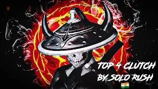 TOP 4 CLUTCH BY SOLO RUSH 🇮🇳 | SOLO RUSH CLUTCHES | INDIAN REFLEXES | PUBG MOBILE