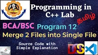 C++ Program 12- Merge Two files into Single File |C++ Lab | Bharathiar University| Bsc| BCA