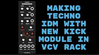IDM Techno patch from scratch with new Kick Drum module - Hora Deep in VCV Rack