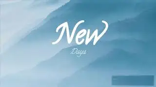 Daya - New (Lyrics)