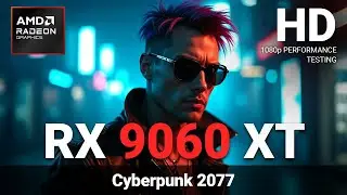 Testing Cyberpunk 2077 in 1080p | AMD Radeon RX 9060 XT | HD Performance Benchmark