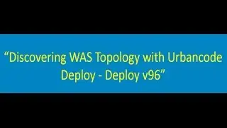 Discovering WAS topology with UrbanCode Deploy