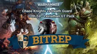 BITREP TNG - Death Guard vs Chaos Knights - Warhammer 40k Battle Report Q3 2023