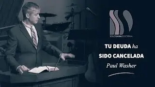 Tu deuda ha sido cancelada Paul Washer
