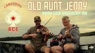 Old Aunt Jenny With Her Nightcap On - Fiddle, Banjo, and Boat
