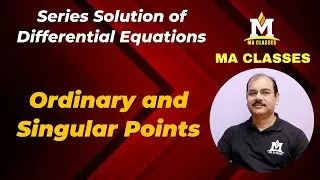 Ordinary and Singular Points | Series Solution of Differential Equations | MA CLASSES