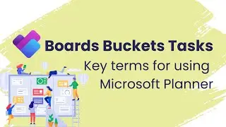 Boards, Buckets, Tasks - the key terms for using Microsoft Planner