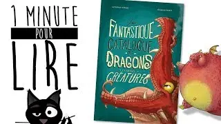 ◦☆ 1 Minute pour Lire ☆◦ LE FANTASTIQUE CATALOGUE DES DRAGONS ET AUTRES CRÉATURES
