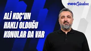 Yabancı VAR yetmez, Ali Koç'un çevresi gerçekleri perdeliyor | Serdar Ali Çelikler | NEO Gündem