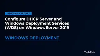 Configure DHCP Server and Windows Deployment Services (WDS) on Windows Server 2019
