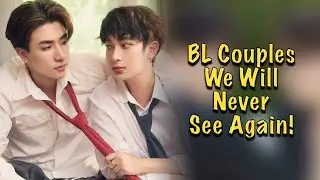 BL Couples We Will Never See Again In BL Series!