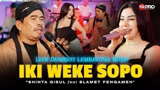 IKI WEKE SOPO - Shinta Gisul Ft Slamet Pengamen (Live Dangdut Lembayung Music)