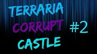 Terraria: Corrupt Castle Project #2 (1080p60)
