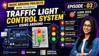 Arduino Projects with Tinkercad | Episode 3: Traffic Light Control System Using Arduino