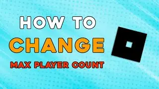 How To Change Maximum Player Count In Roblox (Easiest Way)
