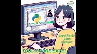 ¡Lunes de Python! - ¡Sácale provecho a Python en Excel! 3- Los DataFrame: GroupBy, filtrar y Sort