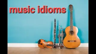 music idioms , learn how to speak like a native