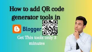 How to add QR code generator tools to blogger website in only 3 minutes