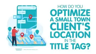 How Do You Optimize A Small Town Client's Location In The Title Tag?