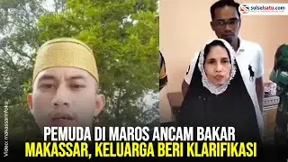 Pemuda di Maros Ancam Bakar Makassar, Keluarga Beri Klarifikasi