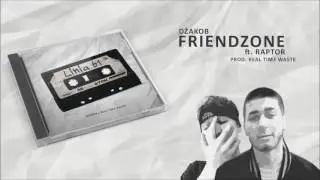 Dżakob / Real Time Waste - Friendzone (feat. Raptor)